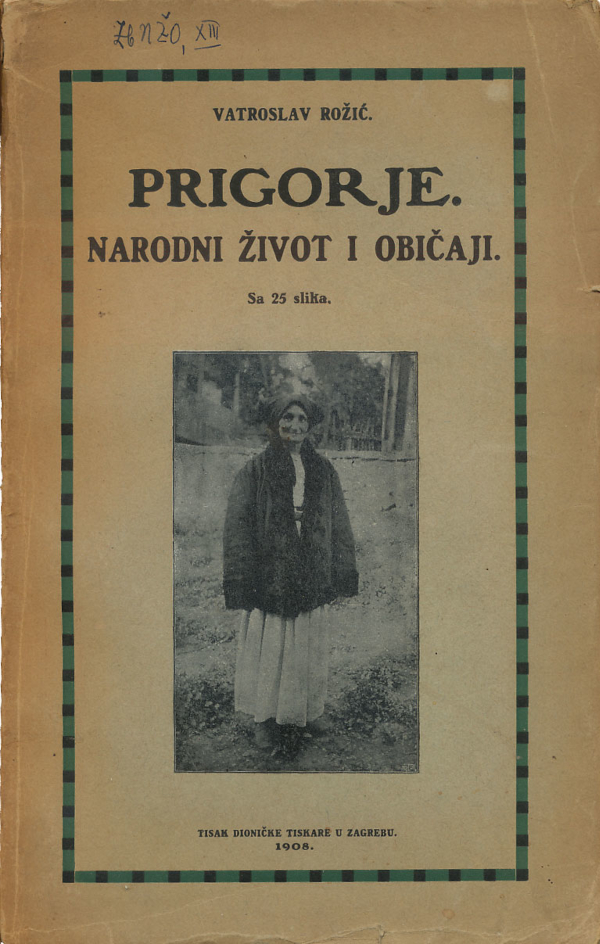 Naslovnica etnografske monografije Vatroslava Rožića ”Prigorje - Narodni život i običaji” iz 1908. godine (Izvor: Aukcijska kuća Barac&Pervan  (barper.com))