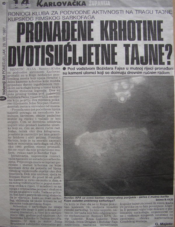 Ronioci Kluba za podvodne aktivnosti Karlovac 1997. godine pronašli su ostatke "škrinje" u koritu Kupe tik uz most Hrnetić - Jelsa, koju se bezuspješno pokušalo izvući još krajem 19. stoljeća, a 1960. godine ju je tijekom vježbe minirala JNA (Foto u novinama: Božidar Fajs)