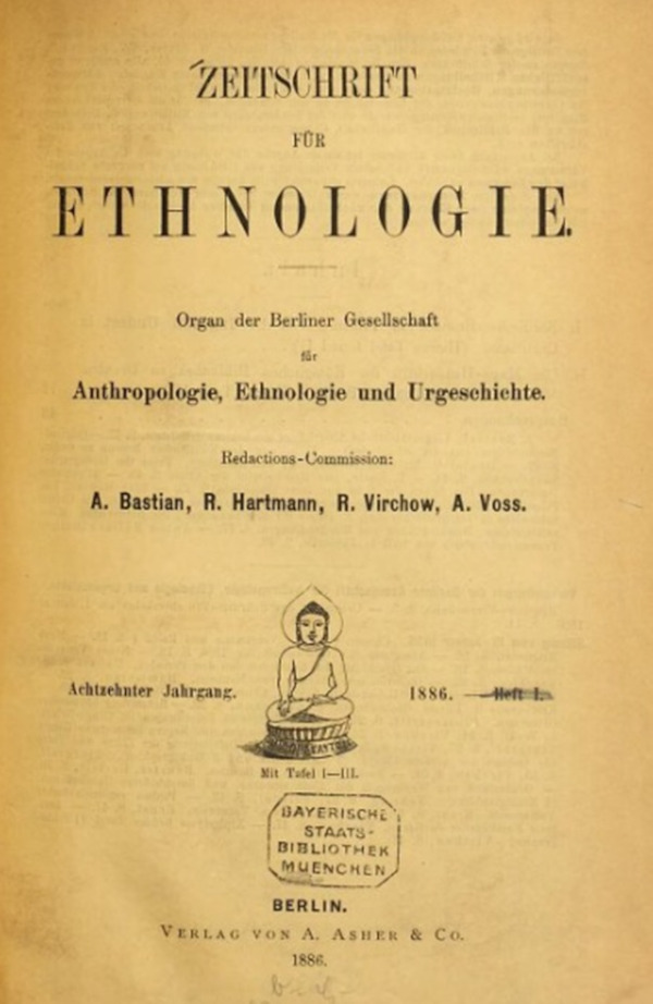 Časopis "Zeitschrift für Ethnologie" Berlinskog društva za antropologiju, etnologiju i prapovijest iz 1886. godine. (Izvor: Internet Archive (archive.org) - ”Zeitschrift fu¨r Ethnologie - Organ der Berliner Gesellschaft fu¨r Anthropologie, Ethnologie und Urgeschichte”, Berlin 1886.)