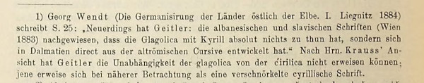 U fusnoti (na članak ”(25) Hr. von Schulenburg übergiebt folgende Mittheilung über: Botenstöcke bei Südslawen” (”(25) Hr. von Schulenburg prenosi sljedeću poruku: Glasnički štapići kod Južnih Slavena”) na str. 384 spomenutog časopisa navodi se: "Glagoljica s Ćirilom nema apsolutno ništa, već je nastala u Dalmaciji iz staroromanskog kurziva". (Izvor: Internet Archive (archive.org) - ”Zeitschrift fu¨r Ethnologie - Organ der Berliner Gesellschaft fu¨r Anthropologie, Ethnologie und Urgeschichte”, Berlin 1886.)