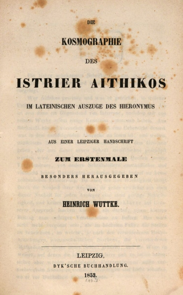 Djelo “Die Kosmographie des Istrier Aithikos im lateinischen Auszuge des Hieronymus” objavljeno u Leipzigu 1853. godine. (Izvor: Google (books.google.hr))