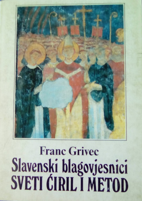 Franc Grivec ”Slavenski blagovjesnici sveti Ćiril i Metod”, Kršćanska sadašnjost, Zagreb 1985. (Izvor: Kupindo (kupindo.com))