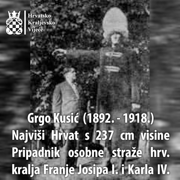 Grgo Kusić smatra se najvišim čovjekom u povijesti Hrvatske, no podatak o njegovoj točnoj visini nije vjerodostojno potvrđen (na fotografiji je prikazan neki drugi lik) (Izvor: Facebook stranica Hrvatsko kraljevsko vijeće – HKRV, post od 10. studenog 2020.)